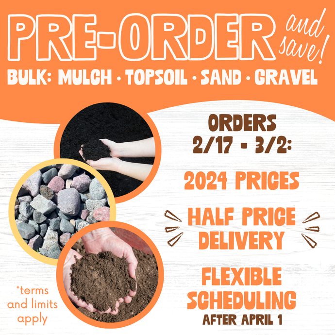 Pre-Order Bulk Mulch, Soil, and Gravel and Half Price Delivery